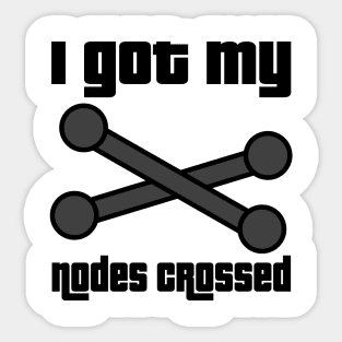 I got my nodes crossed Sticker